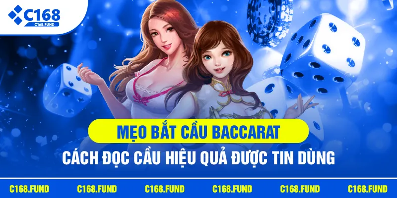 Mẹo Bắt Cầu Baccarat Hay Với Cách Phân Tích Ván Chơi Hiệu Quả 1 c168 meo choi baccarat cach doc hieu qua tin dung