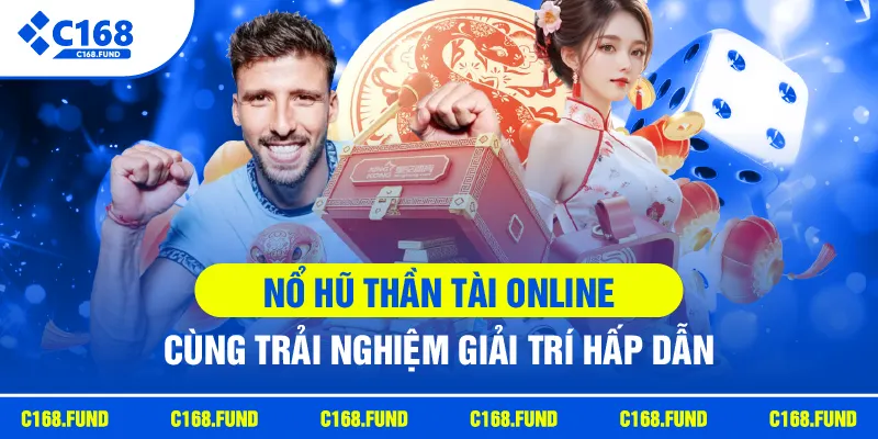 Nổ Hũ Thần Tài Online Với Chủ Đề May Mắn Cùng Vòng Quay Hấp Dẫn 2026 2 c168 no hu than tai online cung trai nghiem giai tri