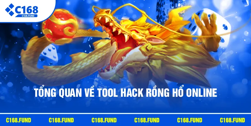 Tổng quan về tool hack Rồng Hổ online
