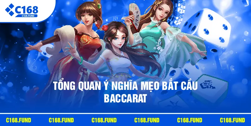 Mẹo Bắt Cầu Baccarat Hay Với Cách Phân Tích Ván Chơi Hiệu Quả 2 Tổng quan ý nghĩa mẹo bắt cầu baccarat