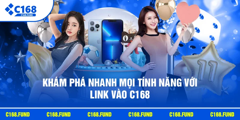 Link Vào C168 Chính Thức, An Toàn Và Nhanh Chóng Nhất 2026 2 Khám phá nhanh mọi tính năng với link vào C168