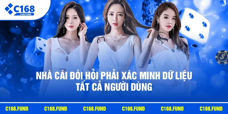 Nhà cái đòi hỏi phải xác minh dữ liệu tất cả người dùng